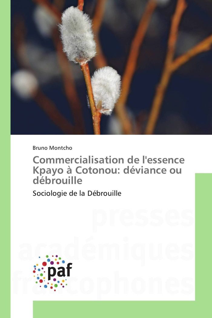 Couverture du livre « COMMERCIALISATION DE LESSENCE KPAYO A COTONOU: DEVIANCE OU DEBROUILLE » de Bruno Montcho, librairie Les Contes Infusés à Corte