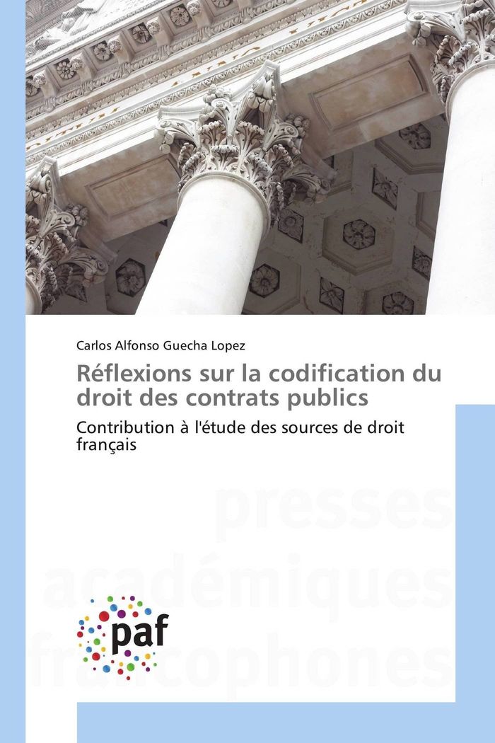 Couverture du livre « REFLEXIONS SUR LA CODIFICATION DU DROIT DES CONTRATS PUBLICS » de Guecha Lopez C A., librairie Les Contes Infusés à Corte