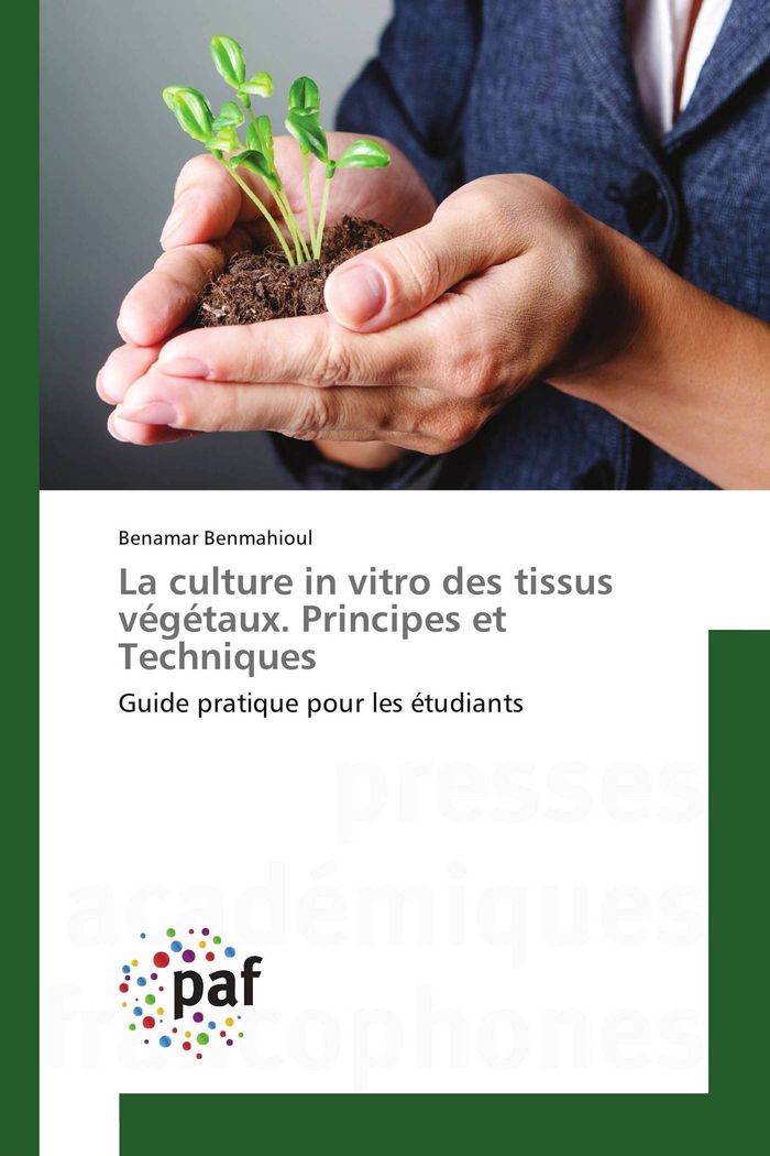 Couverture du livre « LA CULTURE IN VITRO DES TISSUS VEGETAUX. PRINCIPES ET TECHNIQUES » de Benamar Benmahioul, librairie Les Contes Infusés à Corte