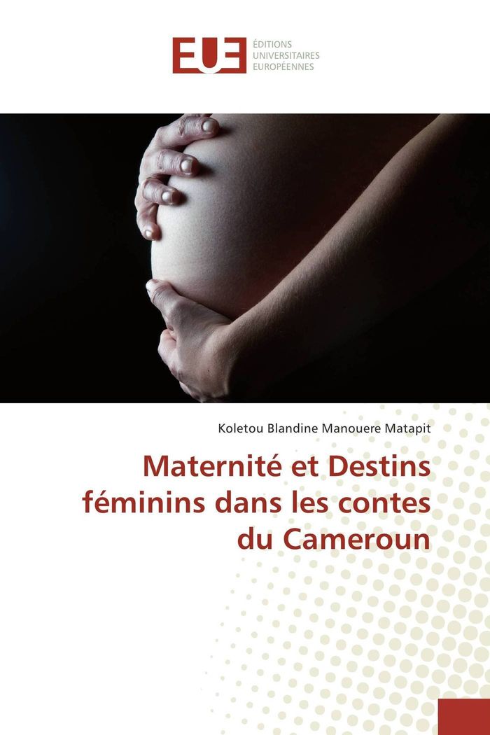 Couverture du livre « MATERNITE ET DESTINS FEMININS DANS LES CONTES DU CAMEROUN » de Matapit K B M., librairie Les Contes Infusés à Corte
