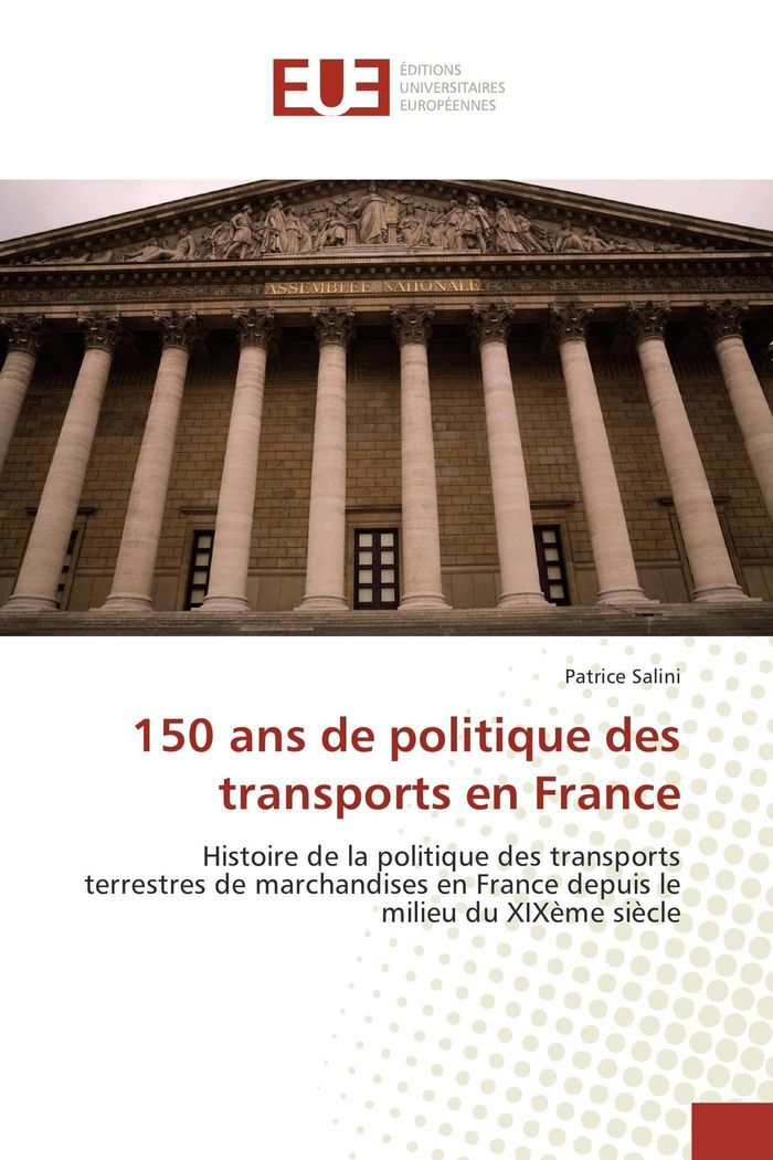 Couverture du livre « 150 ANS DE POLITIQUE DES TRANSPORTS EN FRANCE » de Patrice Salini, librairie Les Contes Infusés à Corte