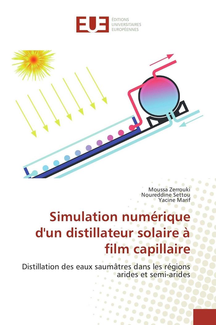 Couverture du livre « SIMULATION NUMERIQUE DUN DISTILLATEUR SOLAIRE A FILM CAPILLAIRE » de Moussa Zerrouki, librairie Les Contes Infusés à Corte