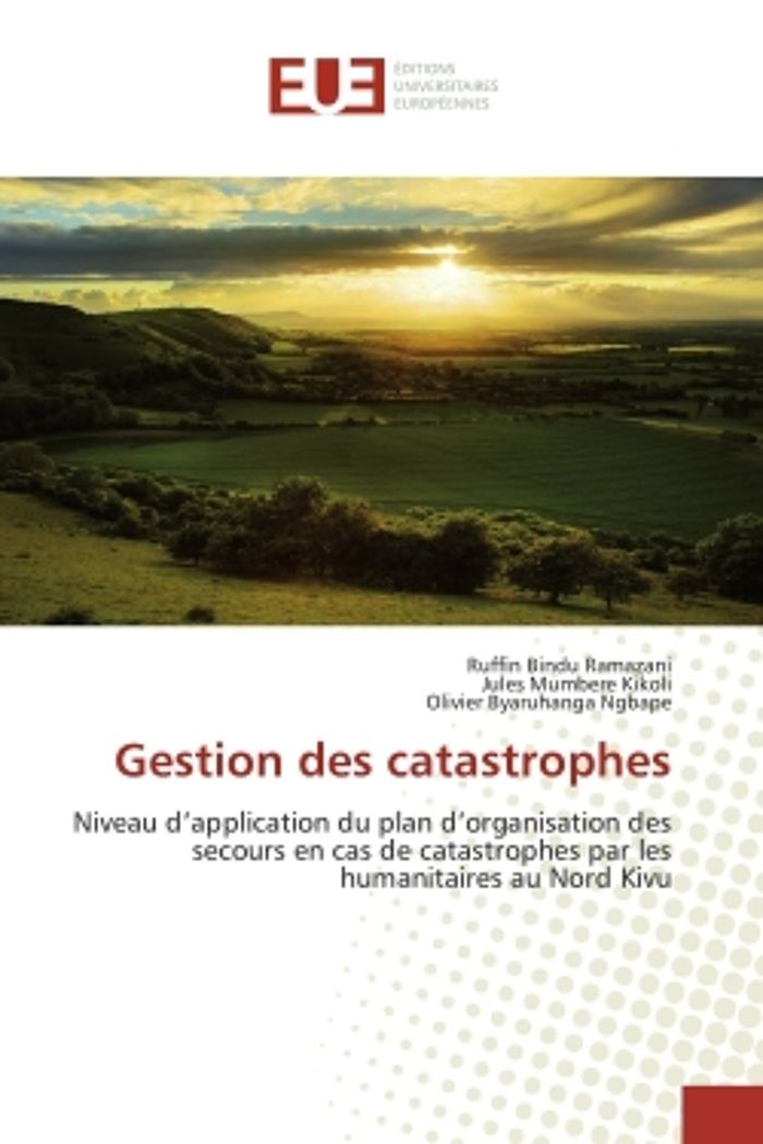 Couverture du livre « GESTION DES CATASTROPHES - NIVEAU D'APPLICATION DU PLAN D'ORGANISATION DES SECOURS EN CAS DE CATASTR » de Ramazani Bindu, librairie Les Contes Infusés à Corte