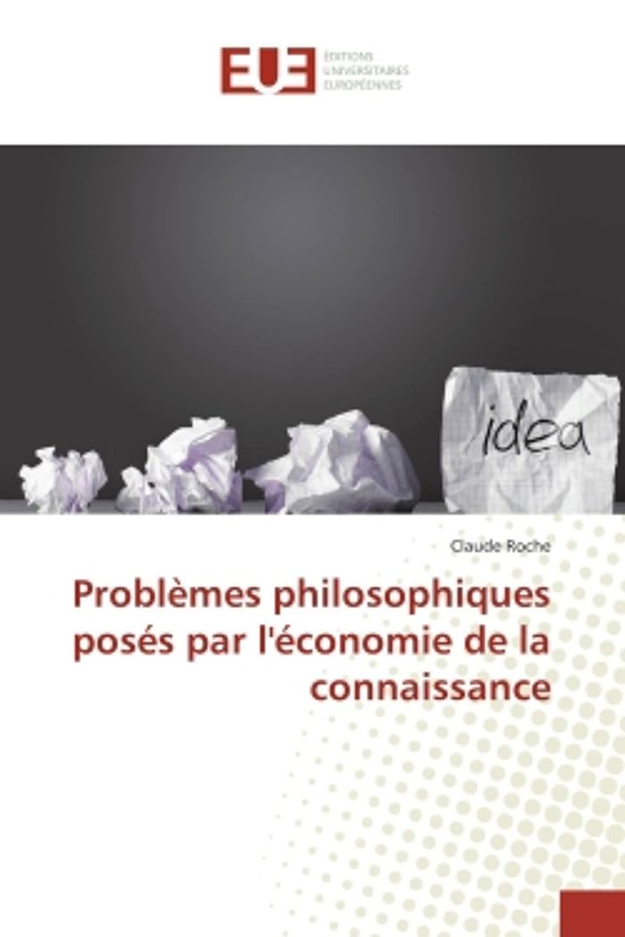 Couverture du livre « PROBLEMES PHILOSOPHIQUES POSES PAR L'ECONOMIE DE LA CONNAISSANCE » de Claude Roche, librairie Les Contes Infusés à Corte