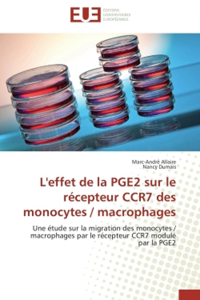 Couverture du livre « L'EFFET DE LA PGE2 SUR LE RECEPTEUR CCR7 DES MONOCYTES / MACROPHAGES - UNE ETUDE SUR LA MIGRATION DE » de Allaire/dumais, librairie Les Contes Infusés à Corte