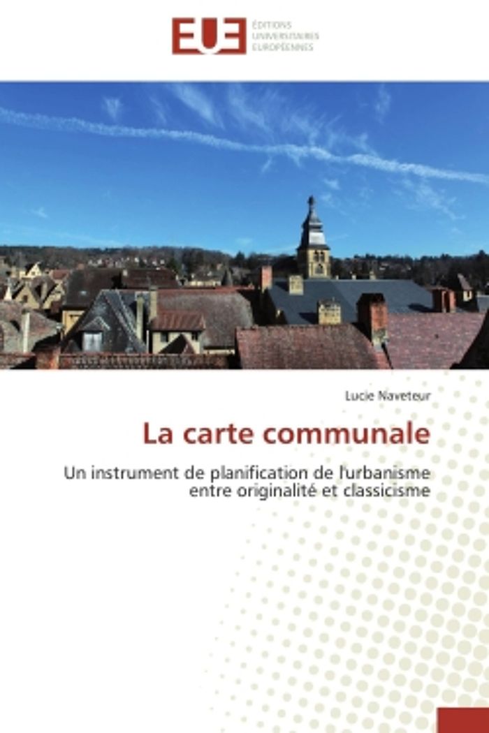 Couverture du livre « LA CARTE COMMUNALE - UN INSTRUMENT DE PLANIFICATION DE L'URBANISME ENTRE ORIGINALITE ET CLASSICISME » de Lucie Naveteur, librairie Les Contes Infusés à Corte