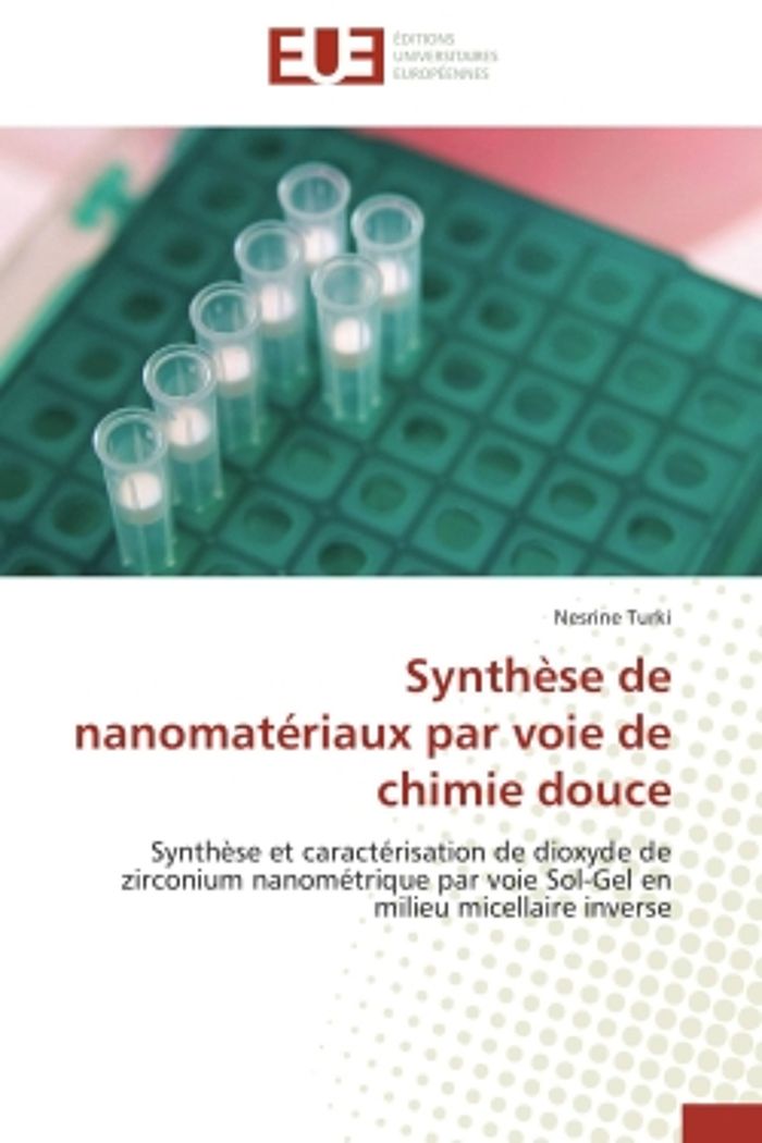 Couverture du livre « SYNTHESE DE NANOMATERIAUX PAR VOIE DE CHIMIE DOUCE - SYNTHESE ET CARACTERISATION DE DIOXYDE DE ZIRCO » de Nesrine Turki, librairie Les Contes Infusés à Corte