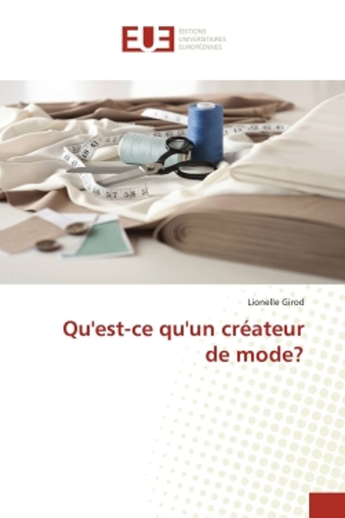 Couverture du livre « QU'EST-CE QU'UN CREATEUR DE MODE? » de Girod-L, librairie Les Contes Infusés à Corte