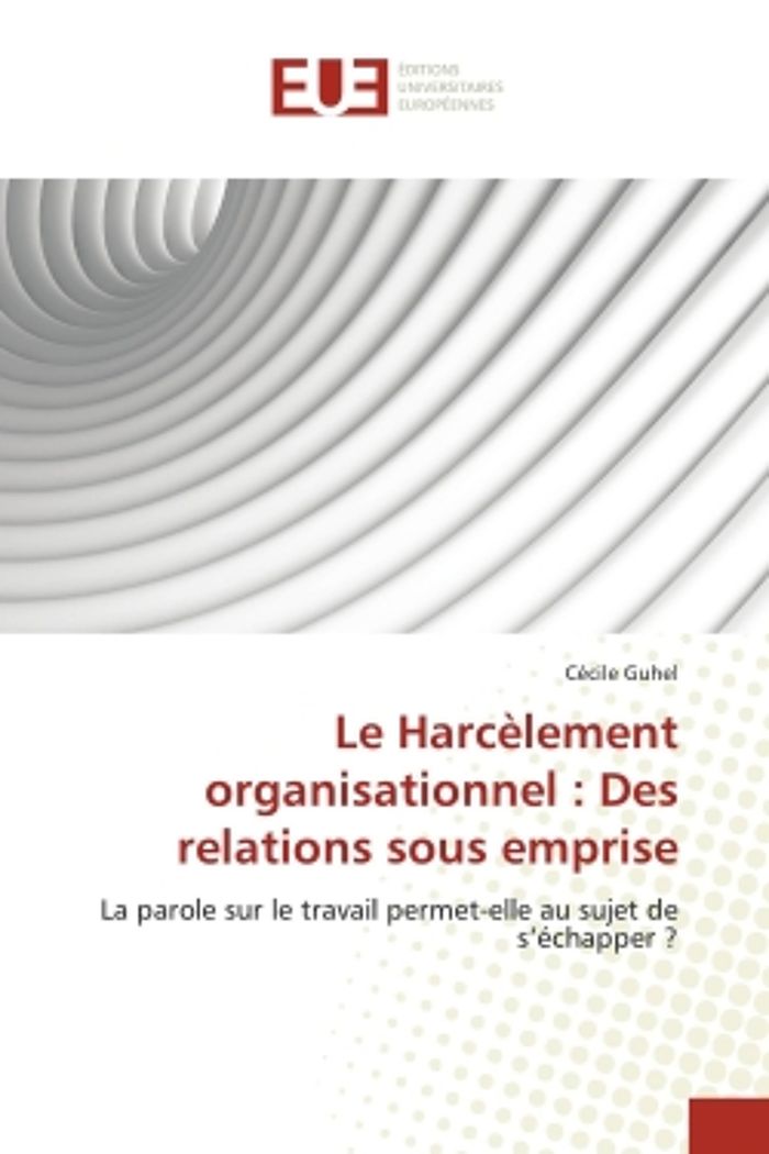 Couverture du livre « LE HARCELEMENT ORGANISATIONNEL : DES RELATIONS SOUS EMPRISE » de Guhel-C, librairie Les Contes Infusés à Corte