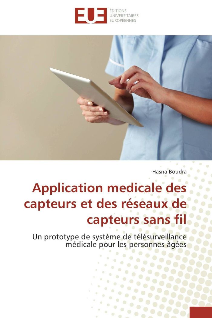 Couverture du livre « APPLICATION MEDICALE DES CAPTEURS ET DES RESEAUX DE CAPTEURS SANS FIL » de Boudra-H, librairie Les Contes Infusés à Corte