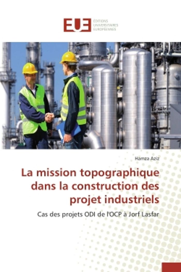 Couverture du livre « LA MISSION TOPOGRAPHIQUE DANS LA CONSTRUCTION DES PROJET INDUSTRIELS » de Aziz-H, librairie Les Contes Infusés à Corte