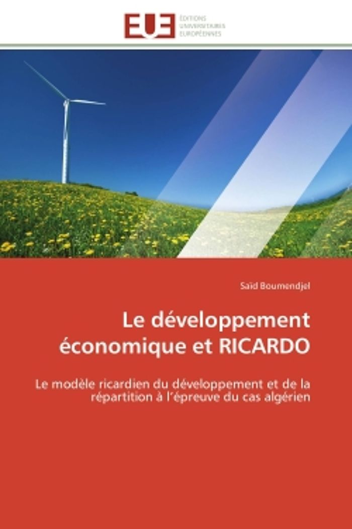 Couverture du livre « LE DEVELOPPEMENT ECONOMIQUE ET RICARDO - LE MODELE RICARDIEN DU DEVELOPPEMENT ET DE LA REPARTITION A » de Said Boumendjel, librairie Les Contes Infusés à Corte