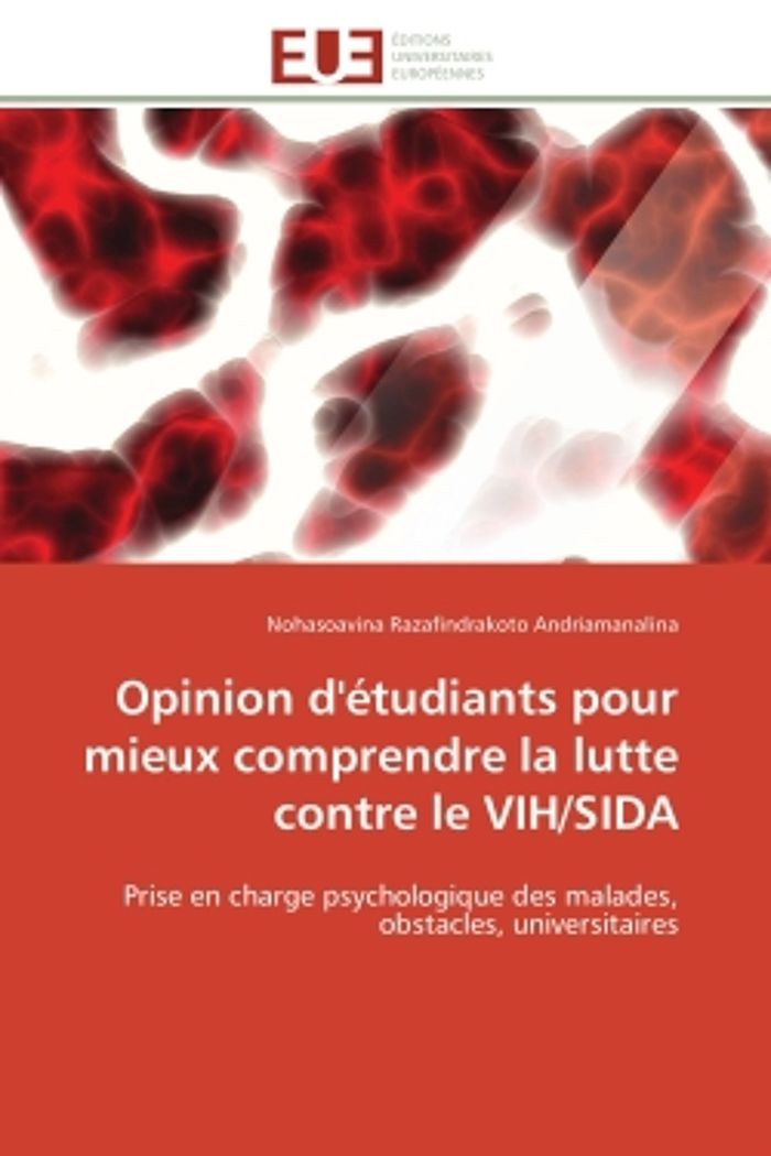 Couverture du livre « OPINION D'ETUDIANTS POUR MIEUX COMPRENDRE LA LUTTE CONTRE LE VIH/SIDA - PRISE EN CHARGE PSYCHOLOGIQU » de Andri Razafindrakoto, librairie Les Contes Infusés à Corte