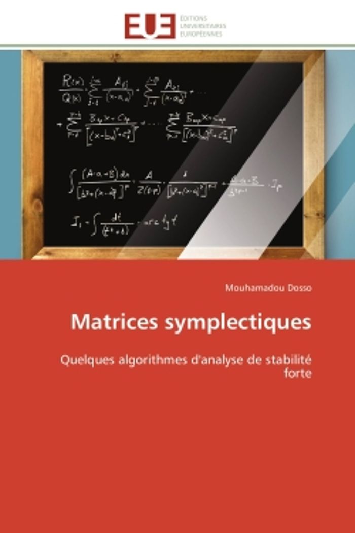 Couverture du livre « MATRICES SYMPLECTIQUES - QUELQUES ALGORITHMES D'ANALYSE DE STABILITE FORTE » de Mouhamadou Dosso, librairie Les Contes Infusés à Corte