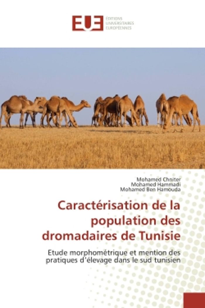 Couverture du livre « CARACTERISATION DE LA POPULATION DES DROMADAIRES DE TUNISIE - ETUDE MORPHOMETRIQUE ET MENTION DES PR » de Chniter/hammadi, librairie Les Contes Infusés à Corte