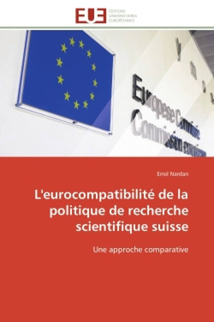 Couverture du livre « L'EUROCOMPATIBILITE DE LA POLITIQUE DE RECHERCHE SCIENTIFIQUE SUISSE - UNE APPROCHE COMPARATIVE » de Errol Nardan, librairie Les Contes Infusés à Corte