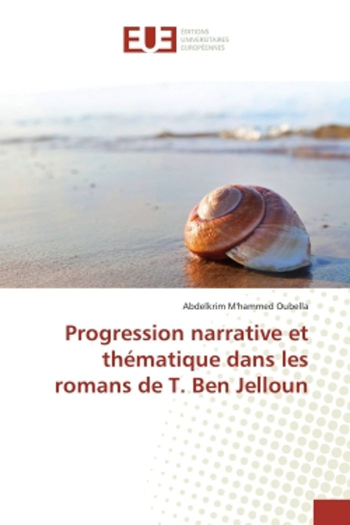 Couverture du livre « PROGRESSION NARRATIVE ET THEMATIQUE DANS LES ROMANS DE T. BEN JELLOUN », librairie Les Contes Infusés à Corte