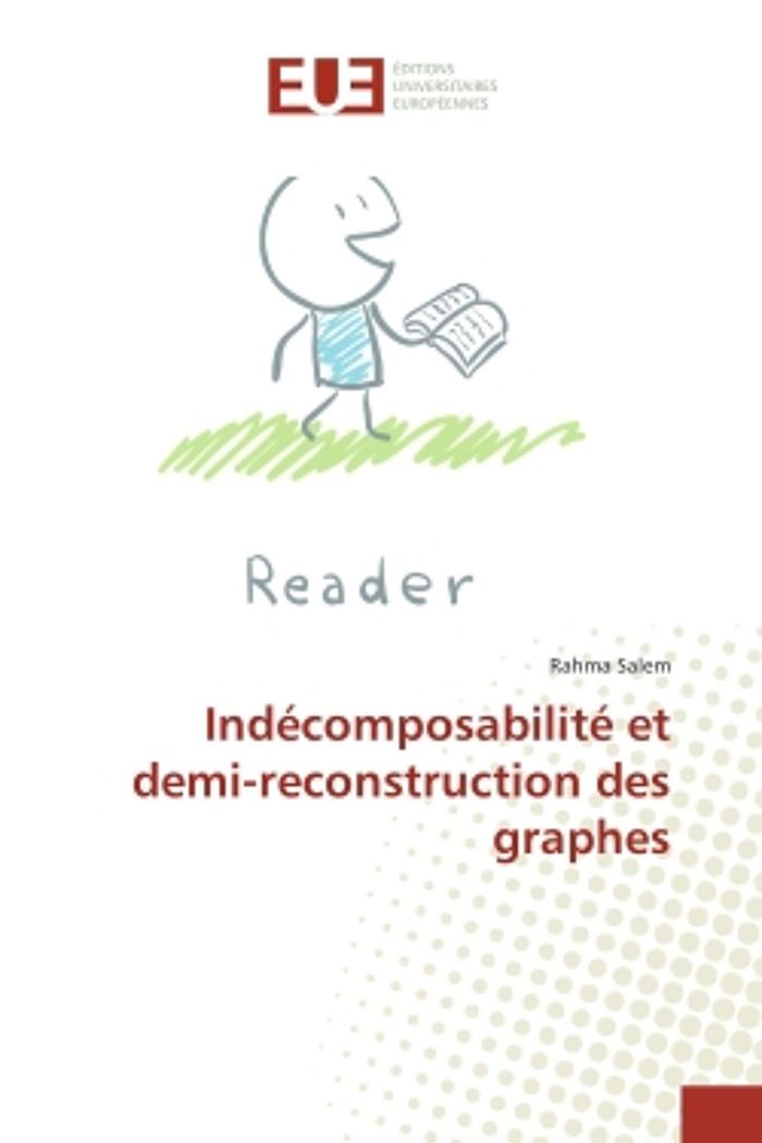 Couverture du livre « INDECOMPOSABILITE ET DEMI-RECONSTRUCTION DES GRAPHES » de Rahma Salem, librairie Les Contes Infusés à Corte