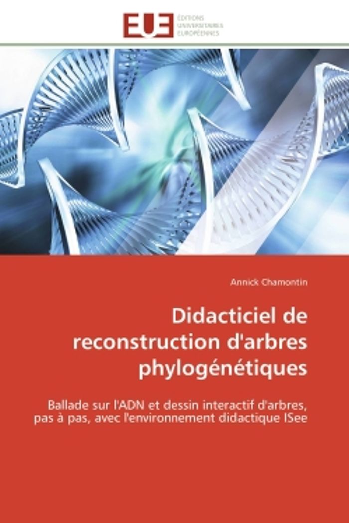 Couverture du livre « DIDACTICIEL DE RECONSTRUCTION D'ARBRES PHYLOGENETIQUES - BALLADE SUR L'ADN ET DESSIN INTERACTIF D'AR » de Annick Chamontin, librairie Les Contes Infusés à Corte