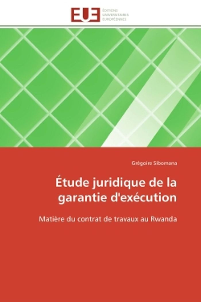 Couverture du livre « ETUDE JURIDIQUE DE LA GARANTIE D'EXECUTION - MATIERE DU CONTRAT DE TRAVAUX AU RWANDA » de Gregoire Sibomana, librairie Les Contes Infusés à Corte