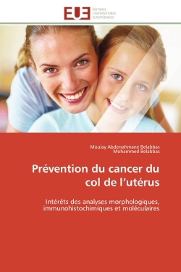Couverture du livre « PREVENTION DU CANCER DU COL DE L'UTERUS - INTERETS DES ANALYSES MORPHOLOGIQUES, IMMUNOHISTOCHIMIQUES » de Belabbas, librairie Les Contes Infusés à Corte