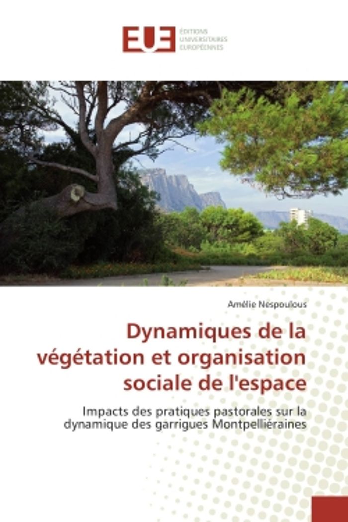 Couverture du livre « DYNAMIQUES DE LA VEGETATION ET ORGANISATION SOCIALE DE L'ESPACE - IMPACTS DES PRATIQUES PASTORALES S » de Amelie Nespoulous, librairie Les Contes Infusés à Corte