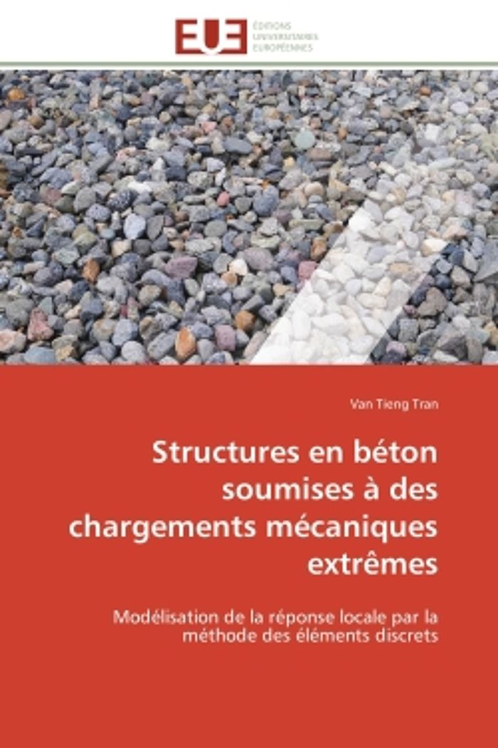 Couverture du livre « STRUCTURES EN BETON SOUMISES A DES CHARGEMENTS MECANIQUES EXTREMES - MODELISATION DE LA REPONSE LOCA » de Tran Van Tieng, librairie Les Contes Infusés à Corte