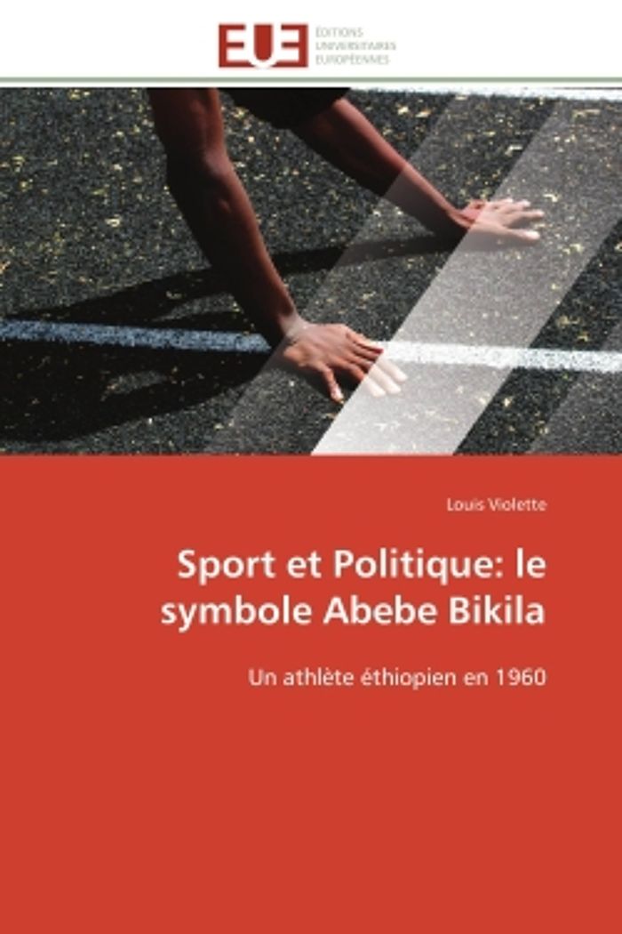 Couverture du livre « SPORT ET POLITIQUE: LE SYMBOLE ABEBE BIKILA - UN ATHLETE ETHIOPIEN EN 1960 » de Louis Violette, librairie Les Contes Infusés à Corte