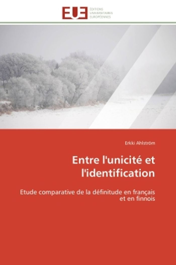Couverture du livre « ENTRE L'UNICITE ET L'IDENTIFICATION - ETUDE COMPARATIVE DE LA DEFINITUDE EN FRANCAIS ET EN FINNOIS » de Erkki Ahlstrom, librairie Les Contes Infusés à Corte