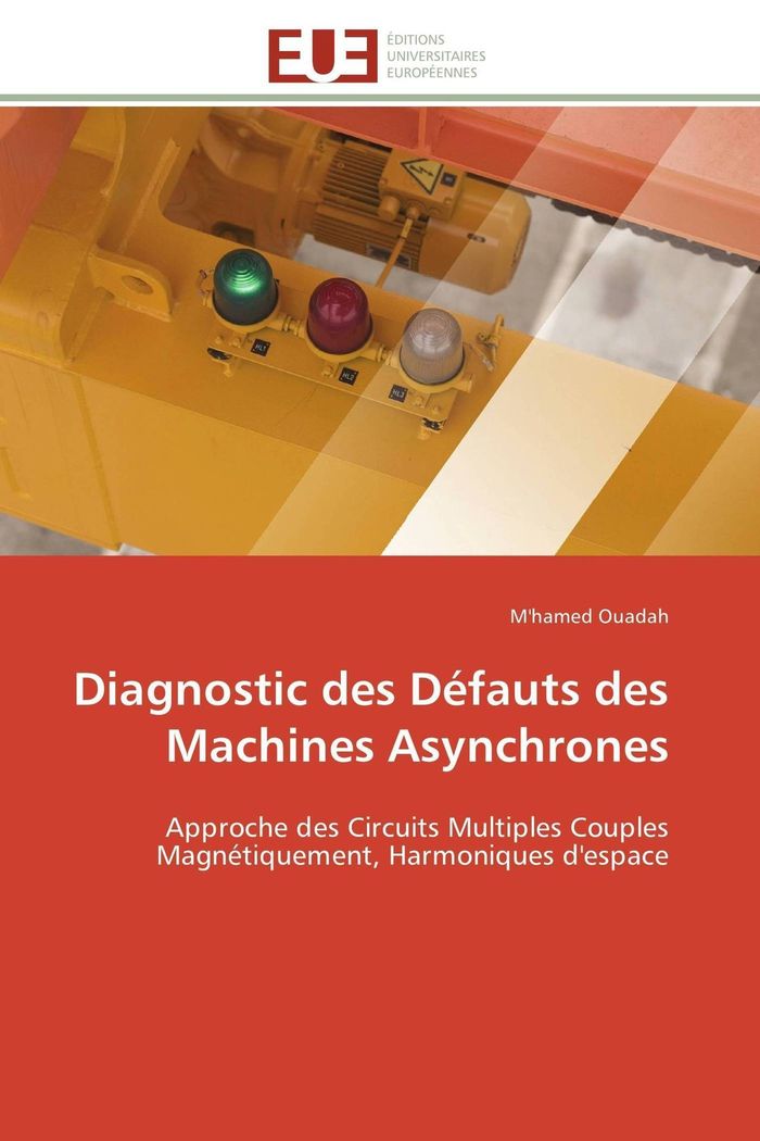 Couverture du livre « DIAGNOSTIC DES DEFAUTS DES MACHINES ASYNCHRONES » de Ouadah-M, librairie Les Contes Infusés à Corte