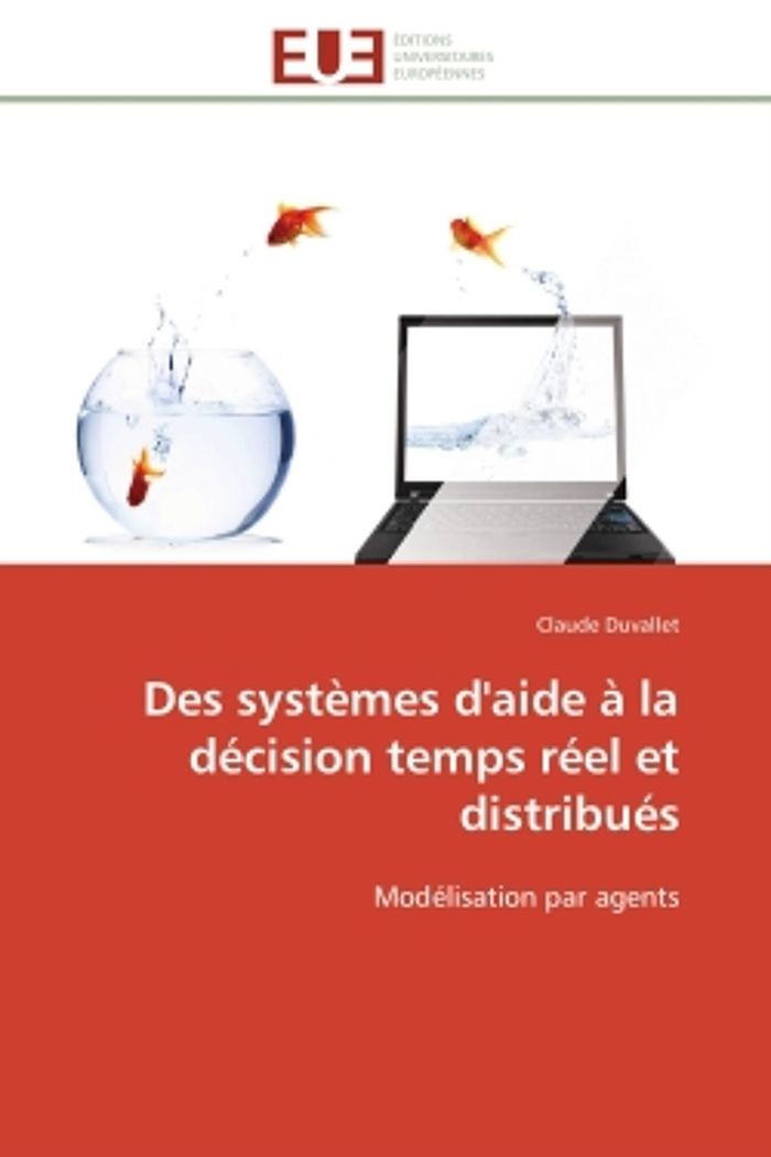 Couverture du livre « DES SYSTEMES D'AIDE A LA DECISION TEMPS REEL ET DISTRIBUES - MODELISATION PAR AGENTS » de Claude Duvallet, librairie Les Contes Infusés à Corte