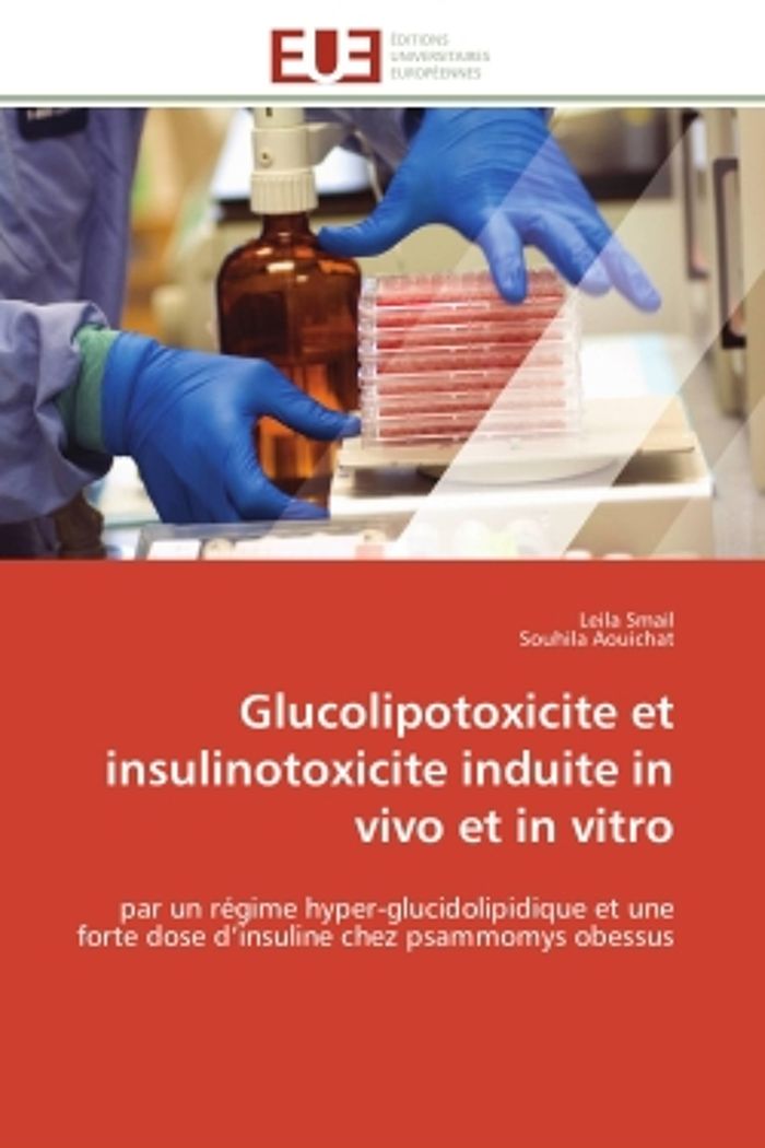 Couverture du livre « GLUCOLIPOTOXICITE ET INSULINOTOXICITE INDUITE IN VIVO ET IN VITRO - PAR UN REGIME HYPER-GLUCIDOLIPID », librairie Les Contes Infusés à Corte