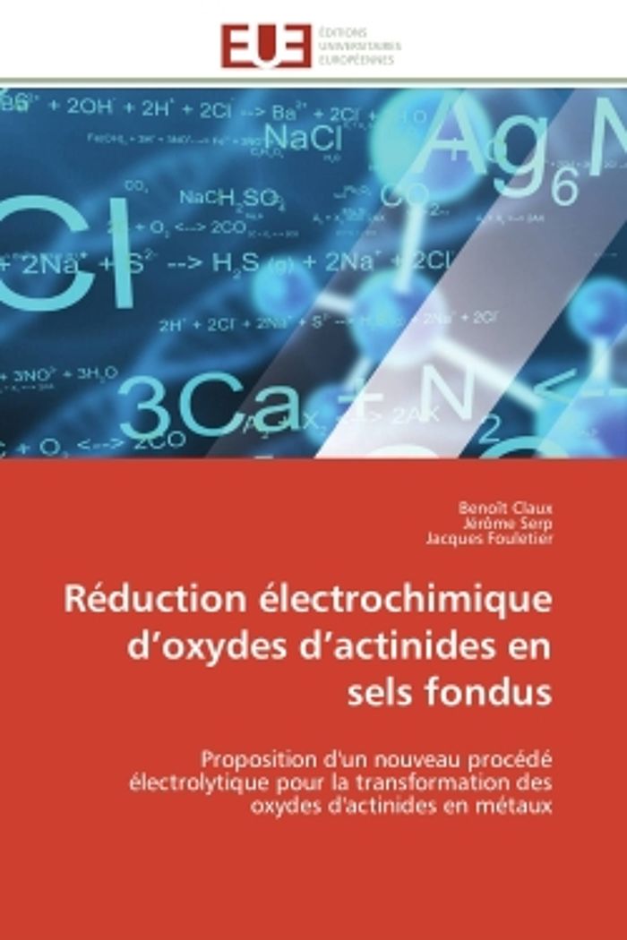 Couverture du livre « REDUCTION ELECTROCHIMIQUE D'OXYDES D'ACTINIDES EN SELS FONDUS - PROPOSITION D'UN NOUVEAU PROCEDE ELE » de Claux/serp/fouletier, librairie Les Contes Infusés à Corte