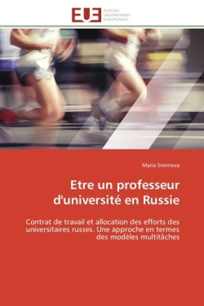 Couverture du livre « ETRE UN PROFESSEUR D'UNIVERSITE EN RUSSIE - CONTRAT DE TRAVAIL ET ALLOCATION DES EFFORTS DES UNIVERS » de Maria Smirnova, librairie Les Contes Infusés à Corte