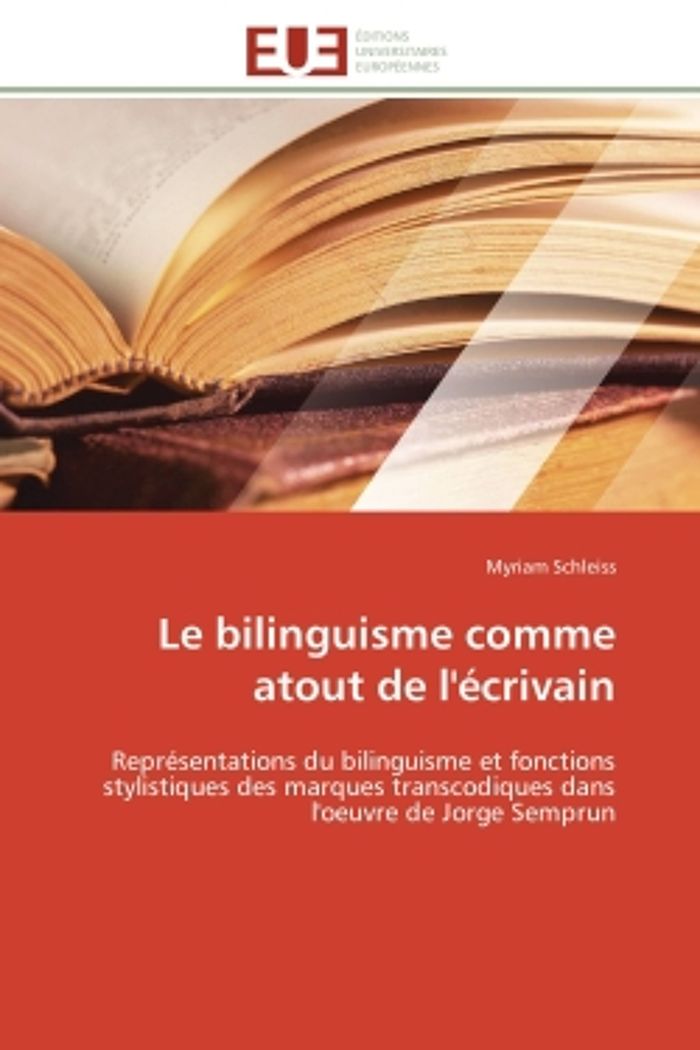 Couverture du livre « LE BILINGUISME COMME ATOUT DE L'ECRIVAIN - REPRESENTATIONS DU BILINGUISME ET FONCTIONS STYLISTIQUES » de Myriam Schleiss, librairie Les Contes Infusés à Corte