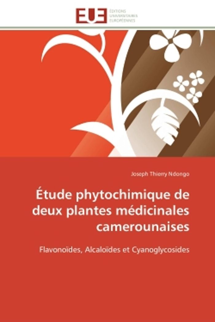 Couverture du livre « ETUDE PHYTOCHIMIQUE DE DEUX PLANTES MEDICINALES CAMEROUNAISES - FLAVONOIDES, ALCALOIDES ET CYANOGLYC » de Ndongo J T., librairie Les Contes Infusés à Corte