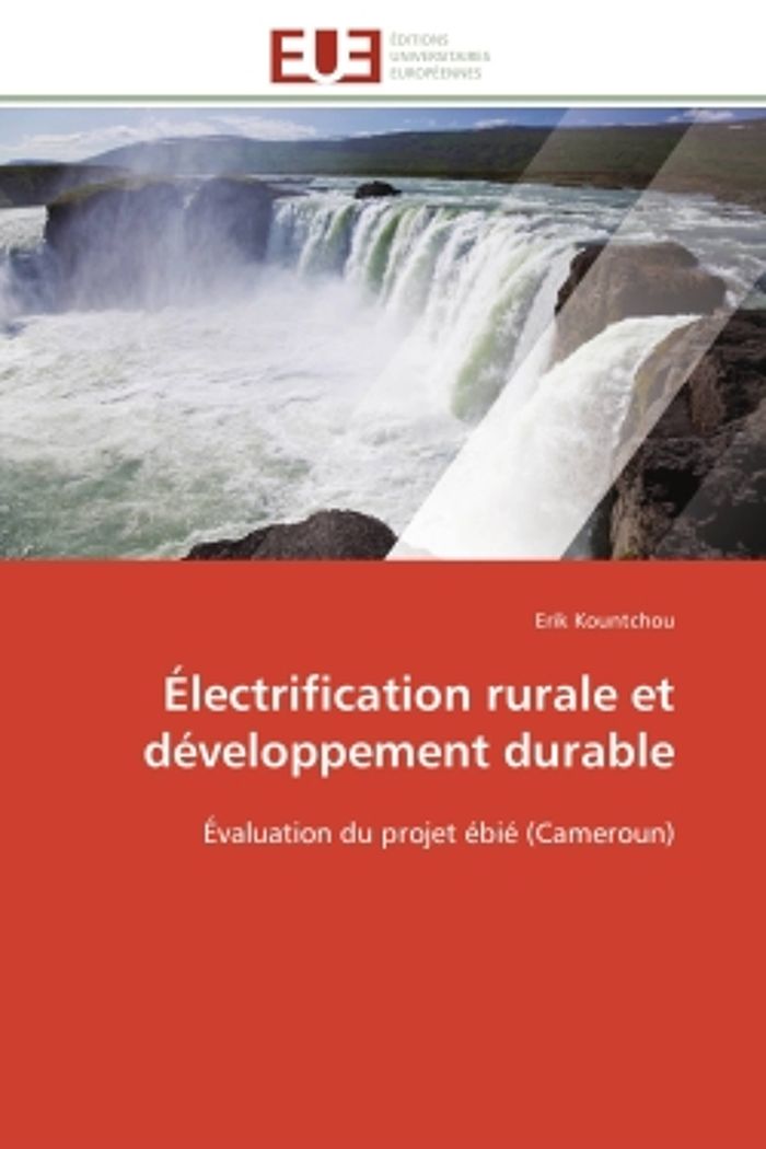 Couverture du livre « ELECTRIFICATION RURALE ET DEVELOPPEMENT DURABLE - EVALUATION DU PROJET EBIE (CAMEROUN) » de Erik Kountchou, librairie Les Contes Infusés à Corte