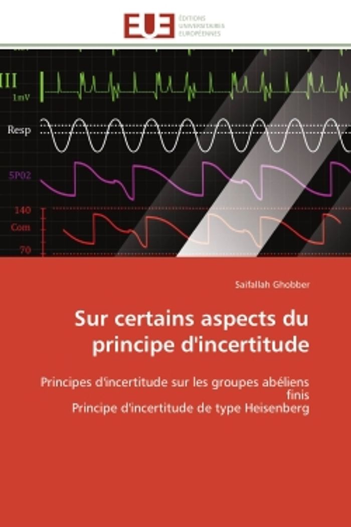 Couverture du livre « SUR CERTAINS ASPECTS DU PRINCIPE D'INCERTITUDE - PRINCIPES D'INCERTITUDE SUR LES GROUPES ABELIENS FI » de Saifallah Ghobber, librairie Les Contes Infusés à Corte
