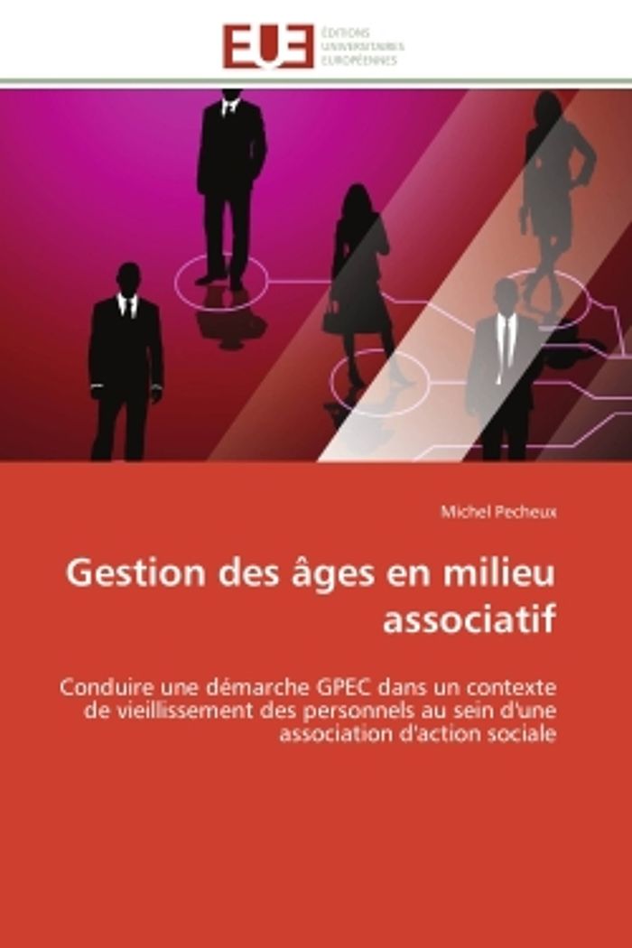 Couverture du livre « GESTION DES AGES EN MILIEU ASSOCIATIF - CONDUIRE UNE DEMARCHE GPEC DANS UN CONTEXTE DE VIEILLISSEMEN » de Michel Pecheux, librairie Les Contes Infusés à Corte