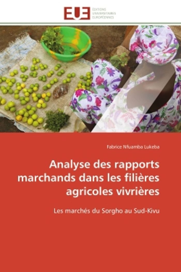 Couverture du livre « ANALYSE DES RAPPORTS MARCHANDS DANS LES FILIERES AGRICOLES VIVRIERES - LES MARCHES DU SORGHO AU SUD- » de Nfuamba Lukeba F., librairie Les Contes Infusés à Corte