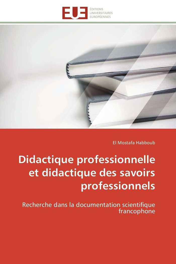 Couverture du livre « DIDACTIQUE PROFESSIONNELLE ET DIDACTIQUE DES SAVOIRS PROFESSIONNELS » de Habboub-E, librairie Les Contes Infusés à Corte