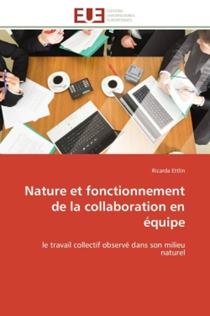 Couverture du livre « NATURE ET FONCTIONNEMENT DE LA COLLABORATION EN EQUIPE » de Ettlin-R, librairie Les Contes Infusés à Corte