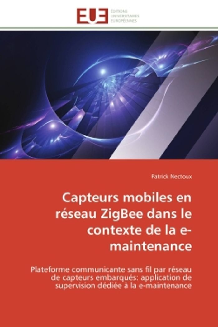 Couverture du livre « CAPTEURS MOBILES EN RESEAU ZIGBEE DANS LE CONTEXTE DE LA E-MAINTENANCE » de Nectoux-P, librairie Les Contes Infusés à Corte