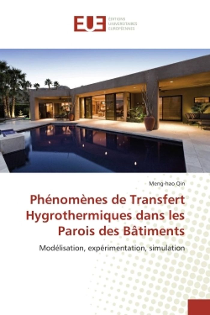 Couverture du livre « PHENOMENES DE TRANSFERT HYGROTHERMIQUES DANS LES PAROIS DES BATIMENTS - MODELISATION, EXPERIMENTATIO » de Meng-Hao Qin, librairie Les Contes Infusés à Corte