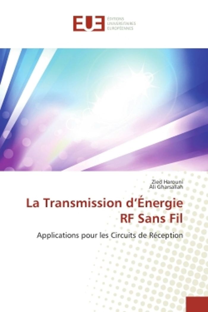 Couverture du livre « LA TRANSMISSION D'ENERGIE RF SANS FIL - APPLICATIONS POUR LES CIRCUITS DE RECEPTION » de Harouni/gharsallah, librairie Les Contes Infusés à Corte