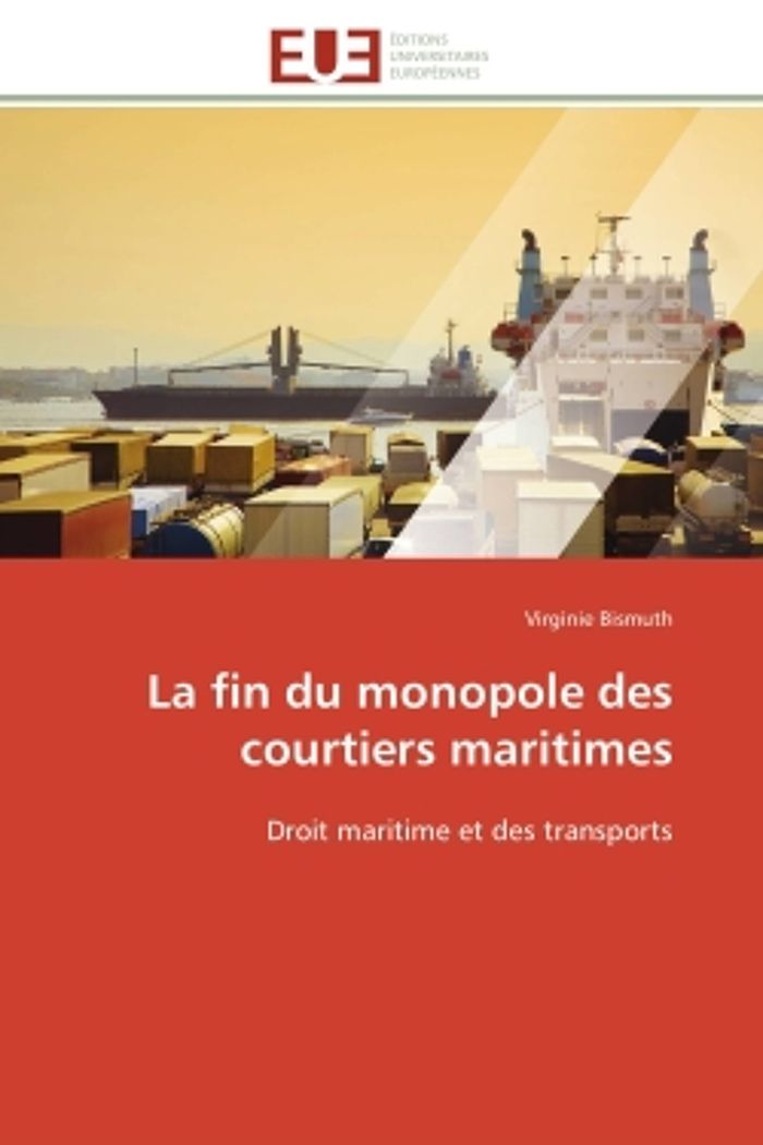 Couverture du livre « LA FIN DU MONOPOLE DES COURTIERS MARITIMES - DROIT MARITIME ET DES TRANSPORTS » de Virginie Bismuth, librairie Les Contes Infusés à Corte