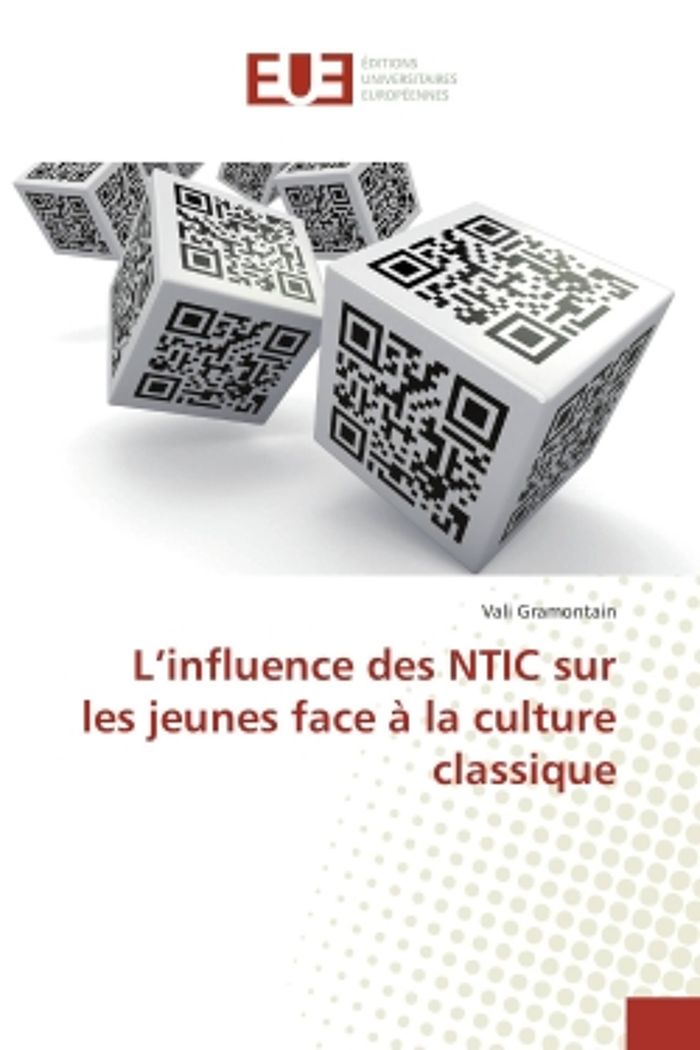 Couverture du livre « L'INFLUENCE DES NTIC SUR LES JEUNES FACE A LA CULTURE CLASSIQUE » de Vali Gramontain, librairie Les Contes Infusés à Corte