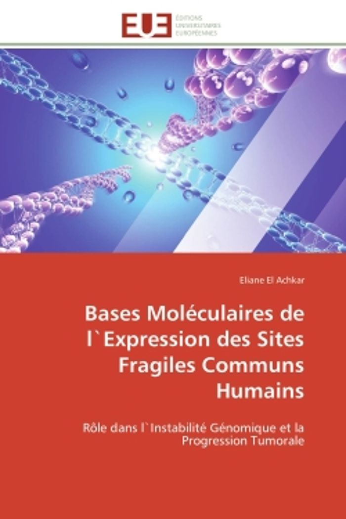 Couverture du livre « BASES MOLECULAIRES DE L`EXPRESSION DES SITES FRAGILES COMMUNS HUMAINS » de Achkar-E El, librairie Les Contes Infusés à Corte