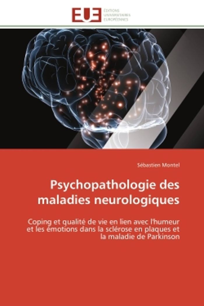 Couverture du livre « PSYCHOPATHOLOGIE DES MALADIES NEUROLOGIQUES - COPING ET QUALITE DE VIE EN LIEN AVEC L'HUMEUR ET LES » de Sebastien Montel, librairie Les Contes Infusés à Corte