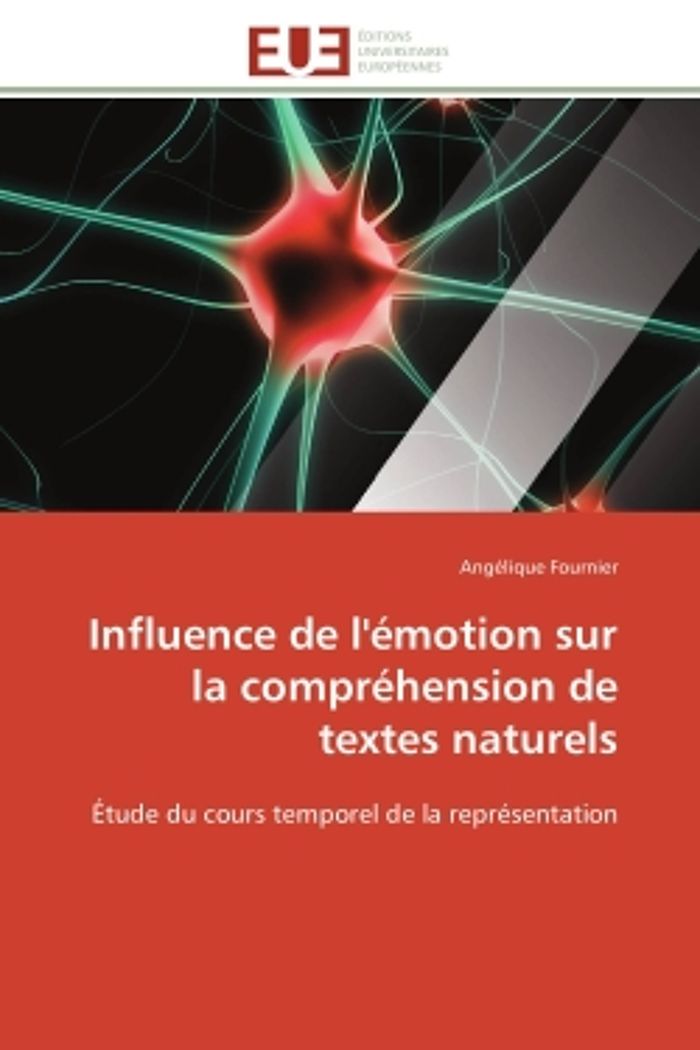 Couverture du livre « INFLUENCE DE L'EMOTION SUR LA COMPREHENSION DE TEXTES NATURELS - ETUDE DU COURS TEMPOREL DE LA REPRE » de Angelique Fournier, librairie Les Contes Infusés à Corte